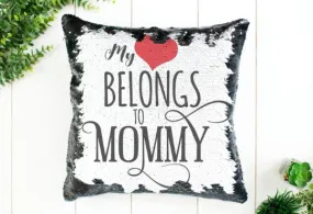 My Heart Belongs To Mommy Sequin Pillow